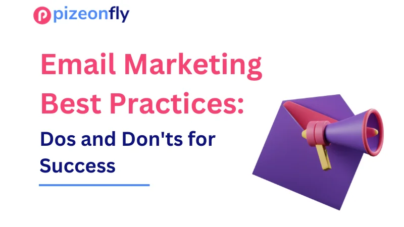 Email Marketing Best Practices: Dos and Don'ts for Success